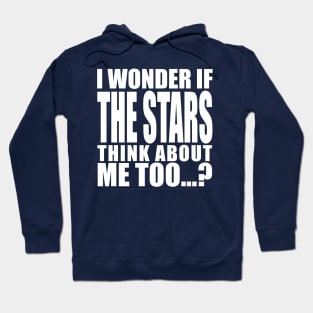 i wonder if the stars think about me too Hoodie